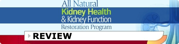 All Natural Kidney Health & Kidney Function Restoration Program Review
